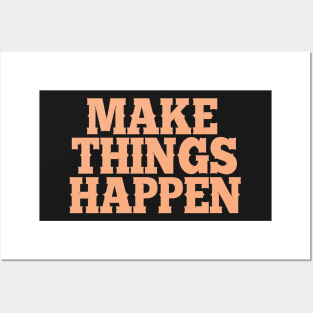 'Make things happen' quote in peach color on black Posters and Art